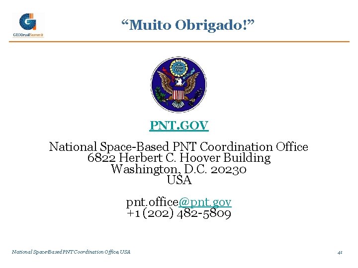 “Muito Obrigado!” PNT. GOV National Space-Based PNT Coordination Office 6822 Herbert C. Hoover Building