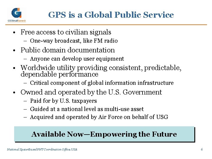 GPS is a Global Public Service • Free access to civilian signals – One-way GPS is a Global Public Service • Free access to civilian signals – One-way