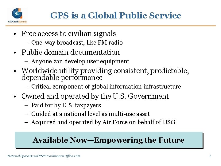 GPS is a Global Public Service • Free access to civilian signals – One-way