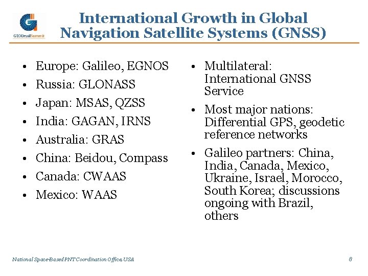 International Growth in Global Navigation Satellite Systems (GNSS) • • Europe: Galileo, EGNOS Russia: