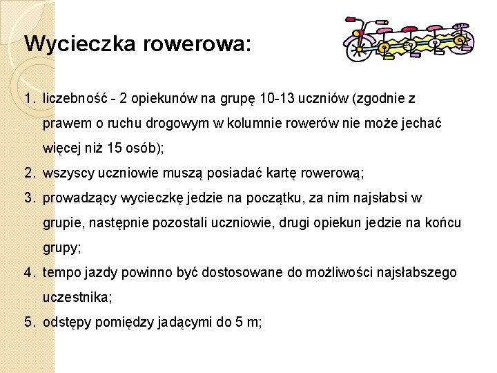 Wycieczka rowerowa: 1. liczebność - 2 opiekunów na grupę 10 -13 uczniów (zgodnie z