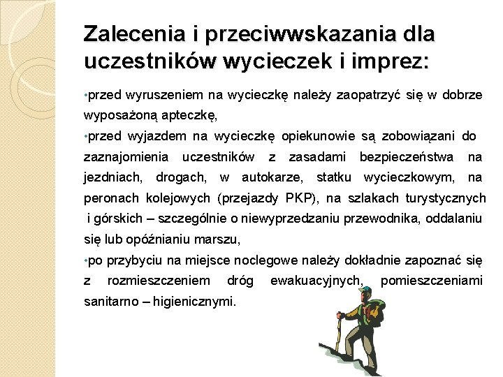 Zalecenia i przeciwwskazania dla uczestników wycieczek i imprez: • przed wyruszeniem na wycieczkę należy