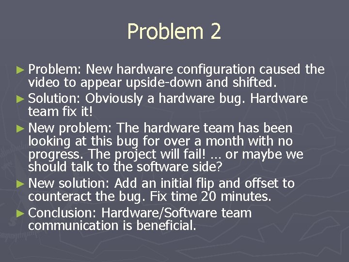 Problem 2 ► Problem: New hardware configuration caused the video to appear upside-down and
