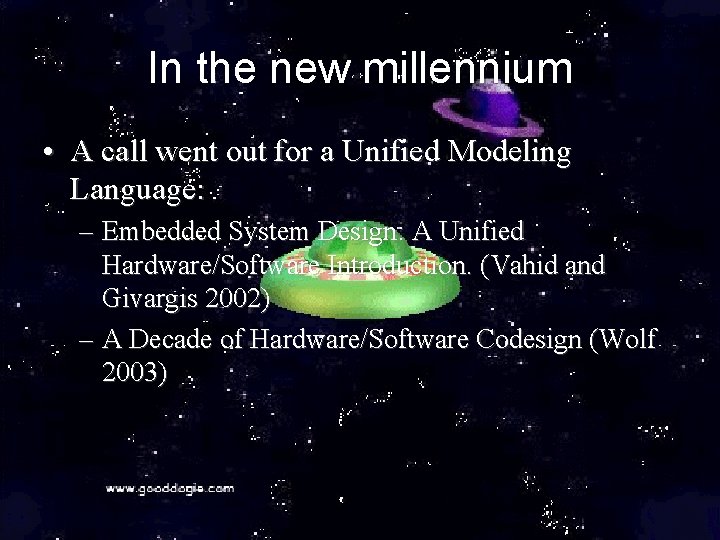 In the new millennium • A call went out for a Unified Modeling Language: