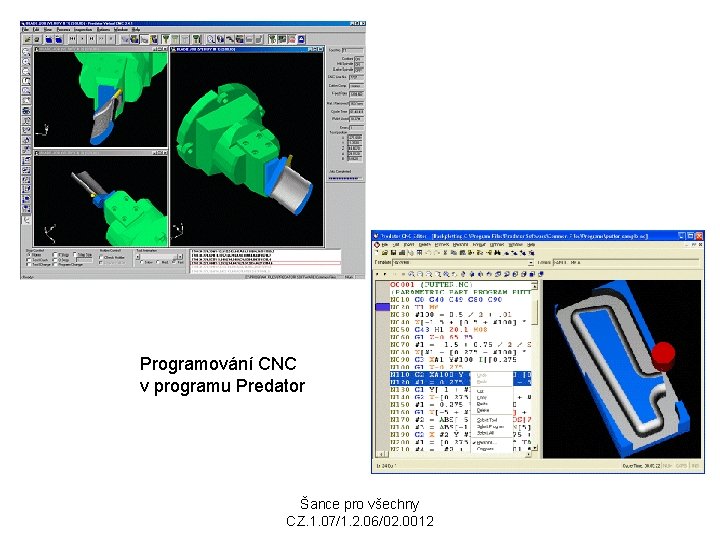 Programování CNC v programu Predator Šance pro všechny CZ. 1. 07/1. 2. 06/02. 0012