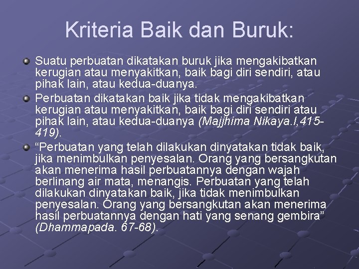 Kriteria Baik dan Buruk: Suatu perbuatan dikatakan buruk jika mengakibatkan kerugian atau menyakitkan, baik