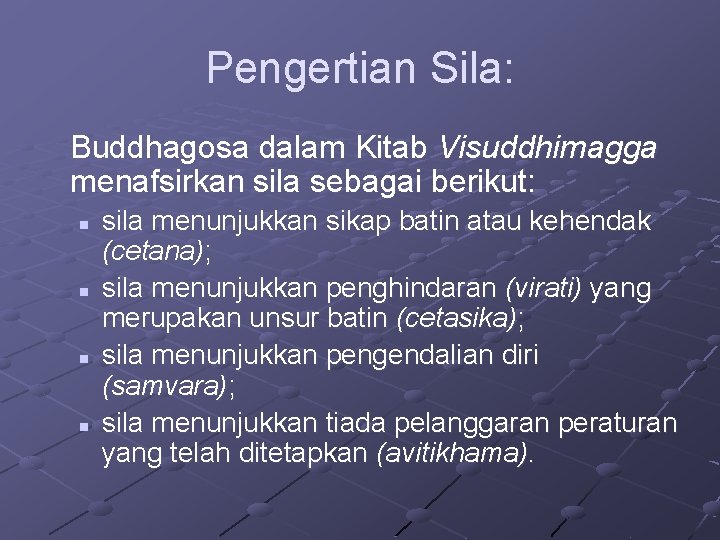 Pengertian Sila: Buddhagosa dalam Kitab Visuddhimagga menafsirkan sila sebagai berikut: n n sila menunjukkan