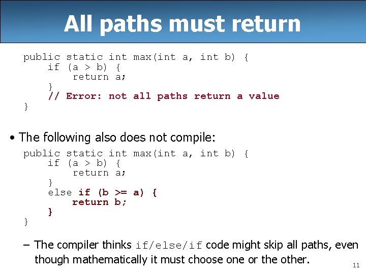 All paths must return public static int max(int a, int b) { if (a