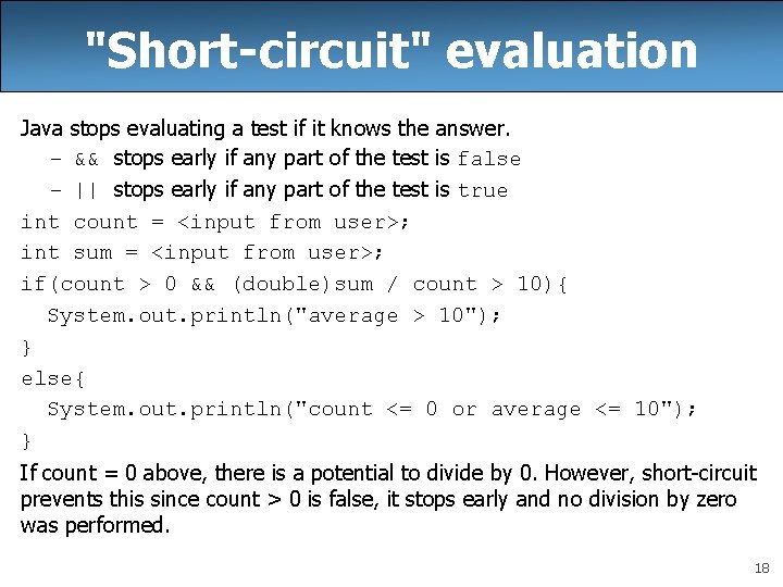 "Short-circuit" evaluation Java stops evaluating a test if it knows the answer. – &&