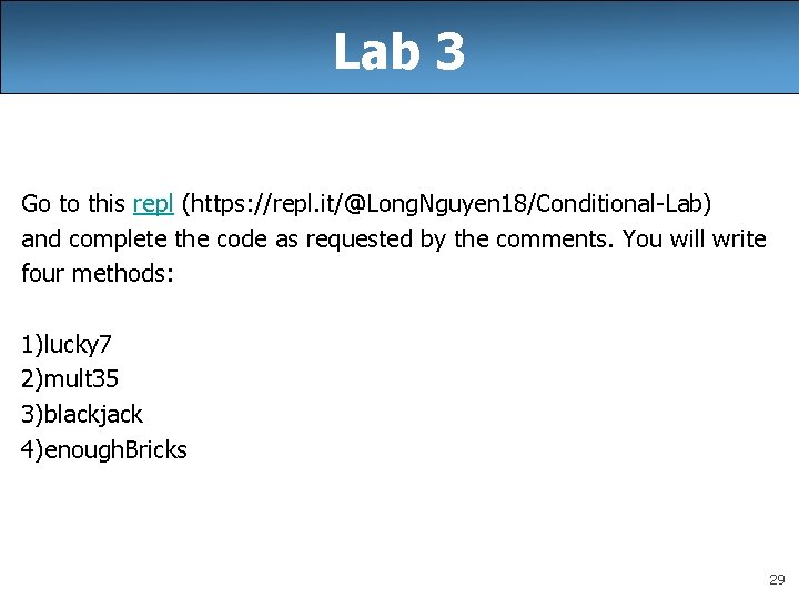 Lab 3 Go to this repl (https: //repl. it/@Long. Nguyen 18/Conditional-Lab) and complete the