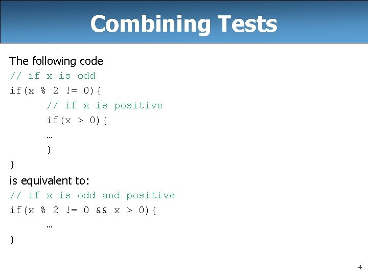 Combining Tests The following code // if x is odd if(x % 2 !=