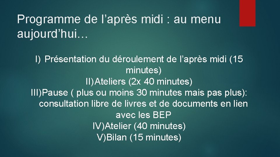 Programme de l’après midi : au menu aujourd’hui… I) Présentation du déroulement de l’après