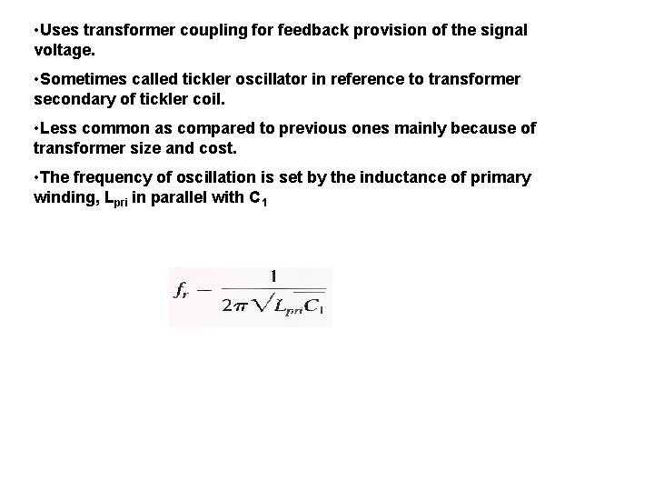  • Uses transformer coupling for feedback provision of the signal voltage. • Sometimes