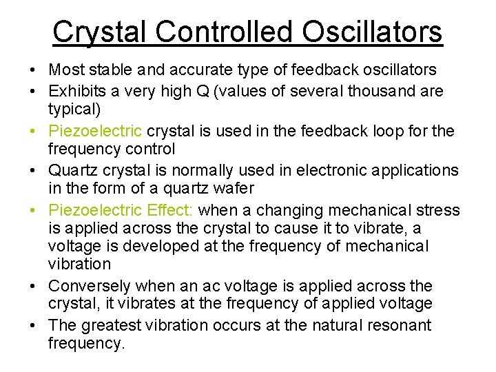 Crystal Controlled Oscillators • Most stable and accurate type of feedback oscillators • Exhibits