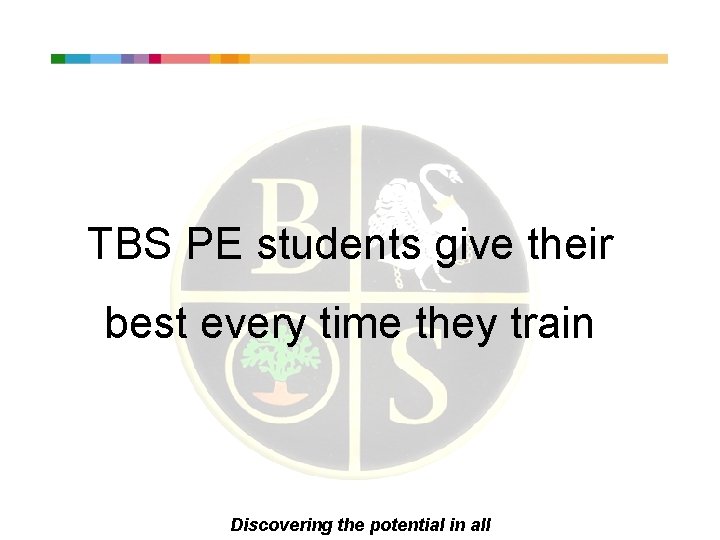 TBS PE students give their best every time they train Discovering the potential in