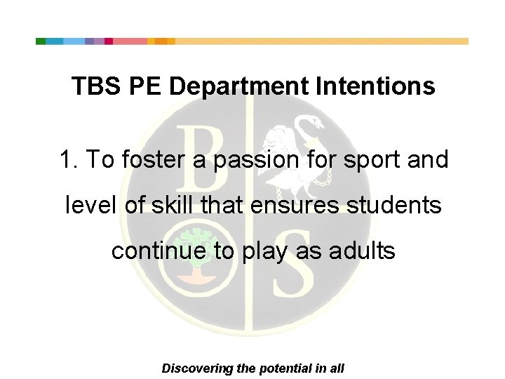 TBS PE Department Intentions 1. To foster a passion for sport and level of