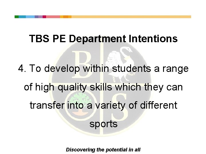 TBS PE Department Intentions 4. To develop within students a range of high quality