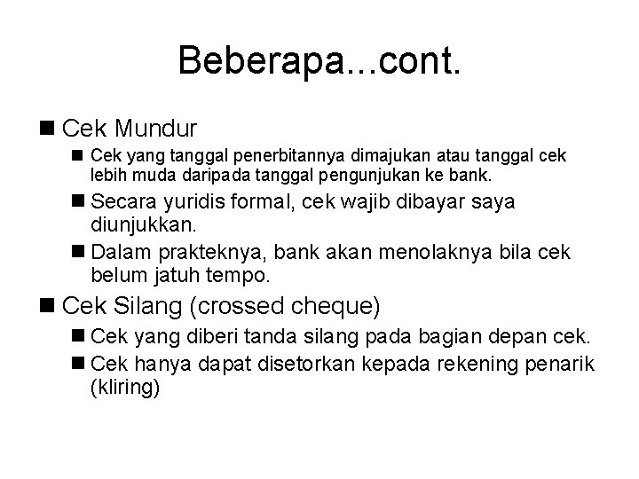 Beberapa. . . cont. n Cek Mundur n Cek yang tanggal penerbitannya dimajukan atau