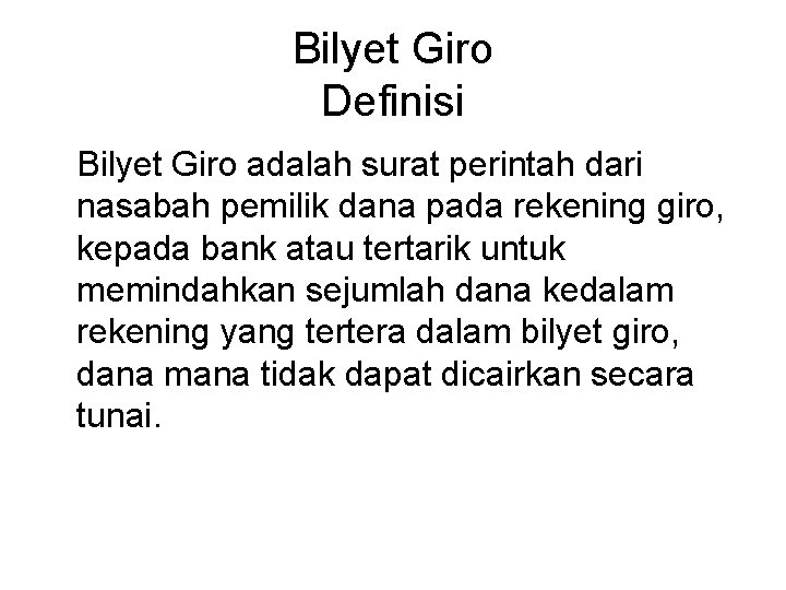 Bilyet Giro Definisi Bilyet Giro adalah surat perintah dari nasabah pemilik dana pada rekening