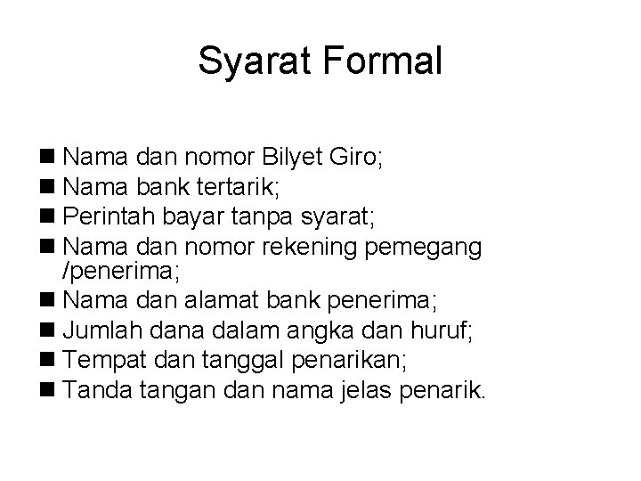 Syarat Formal n Nama dan nomor Bilyet Giro; n Nama bank tertarik; n Perintah