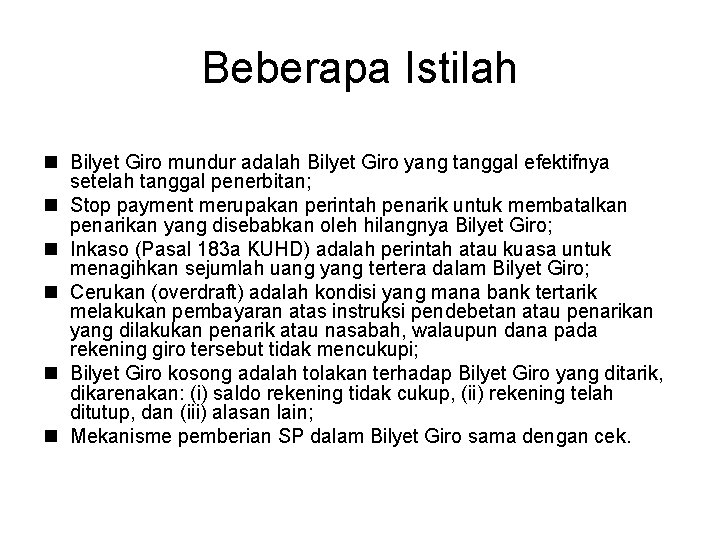 Beberapa Istilah n Bilyet Giro mundur adalah Bilyet Giro yang tanggal efektifnya setelah tanggal