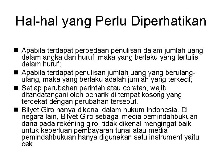 Hal-hal yang Perlu Diperhatikan n Apabila terdapat perbedaan penulisan dalam jumlah uang dalam angka