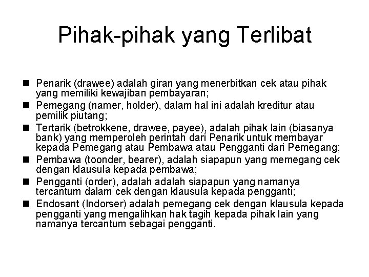 Pihak-pihak yang Terlibat n Penarik (drawee) adalah giran yang menerbitkan cek atau pihak yang