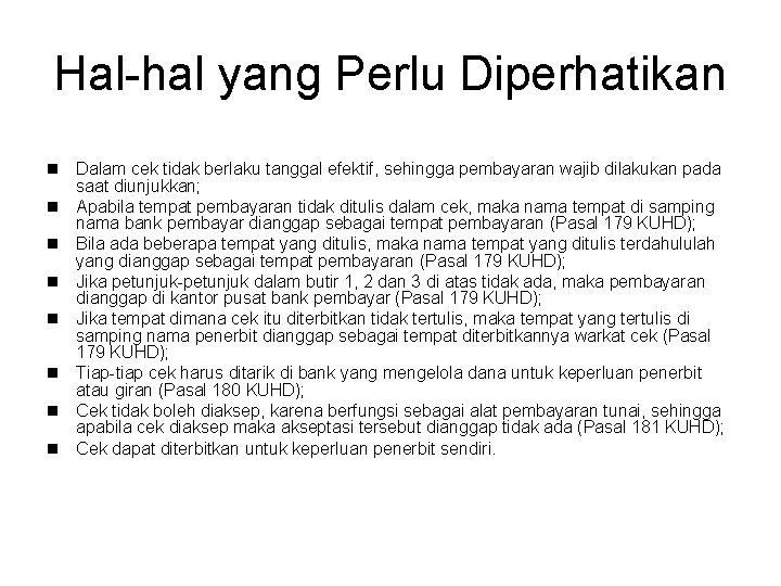 Hal-hal yang Perlu Diperhatikan n Dalam cek tidak berlaku tanggal efektif, sehingga pembayaran wajib