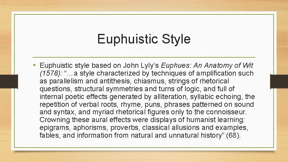 Euphuistic Style • Euphuistic style based on John Lyly’s Euphues: An Anatomy of Wit