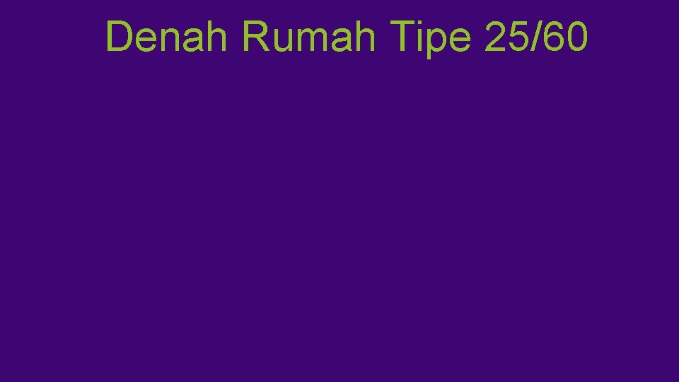 Denah Rumah Tipe 25/60 