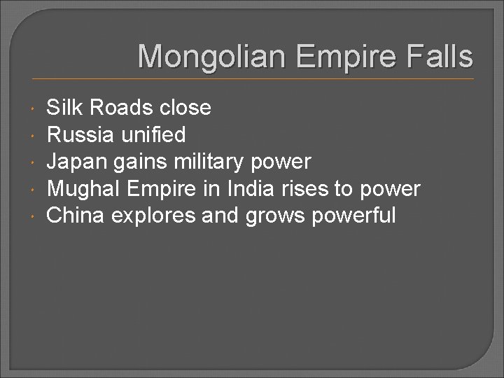 Mongolian Empire Falls Silk Roads close Russia unified Japan gains military power Mughal Empire