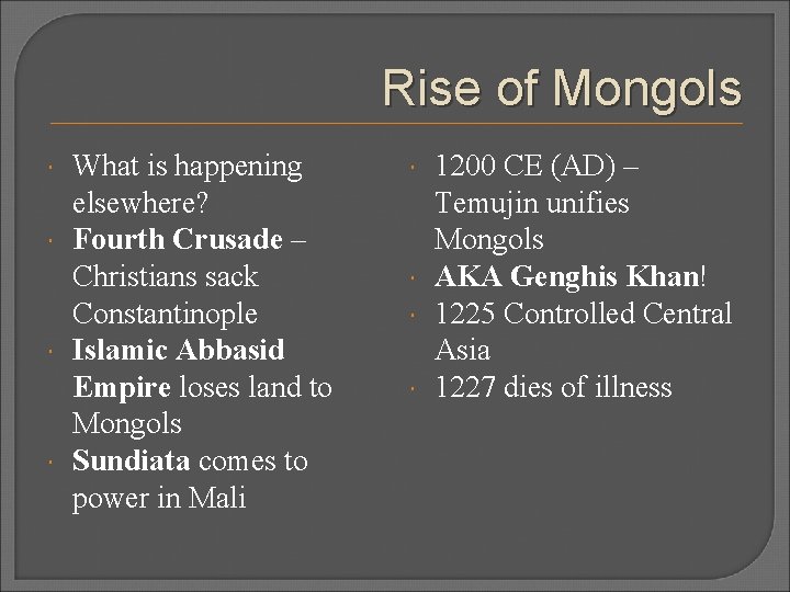 Rise of Mongols What is happening elsewhere? Fourth Crusade – Christians sack Constantinople Islamic