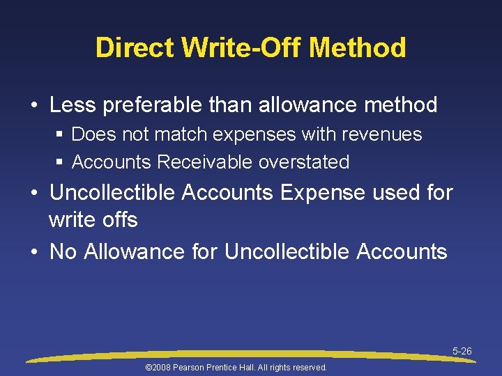 Direct Write-Off Method • Less preferable than allowance method § Does not match expenses