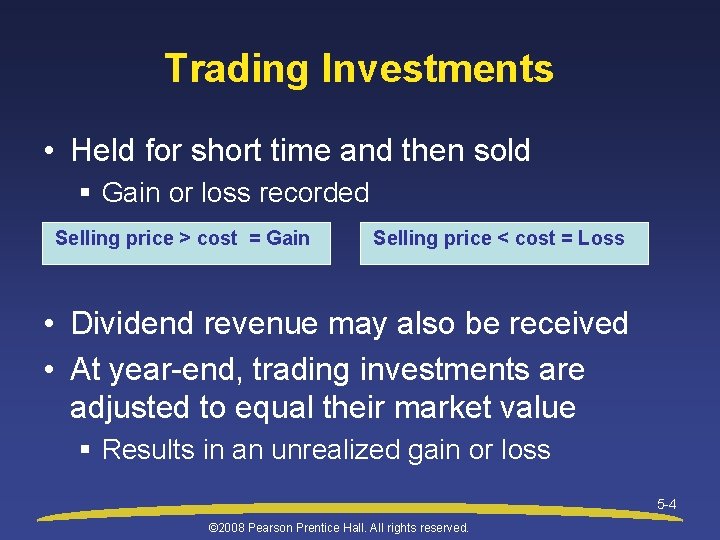Trading Investments • Held for short time and then sold § Gain or loss