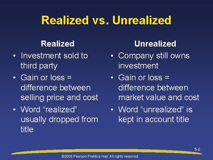 Realized vs. Unrealized Realized • Investment sold to third party • Gain or loss