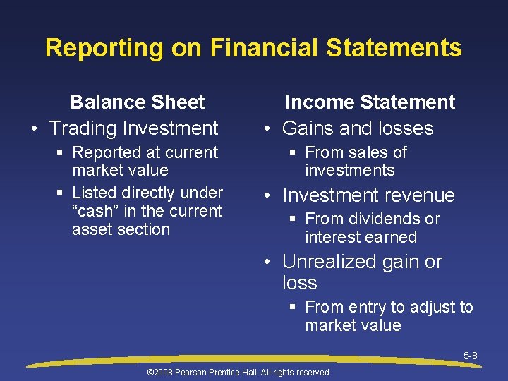 Reporting on Financial Statements Balance Sheet • Trading Investment § Reported at current market