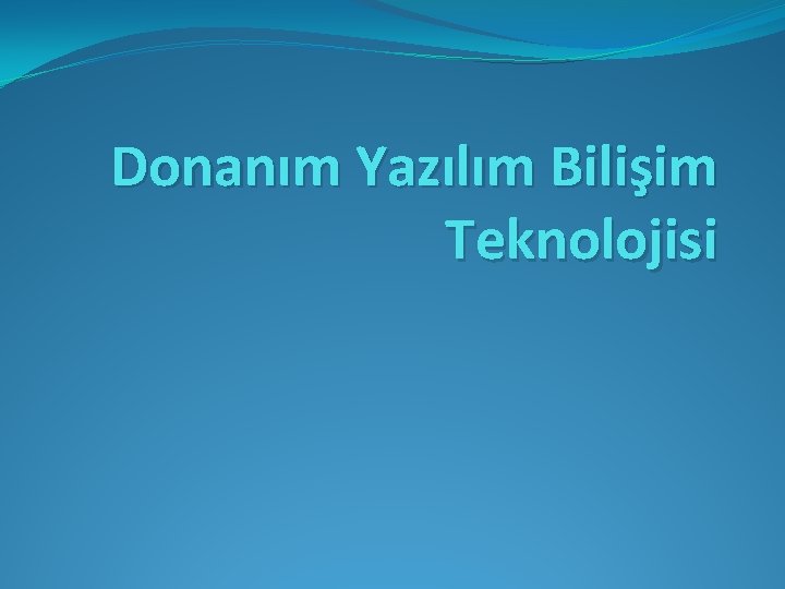 Donanım Yazılım Bilişim Teknolojisi 