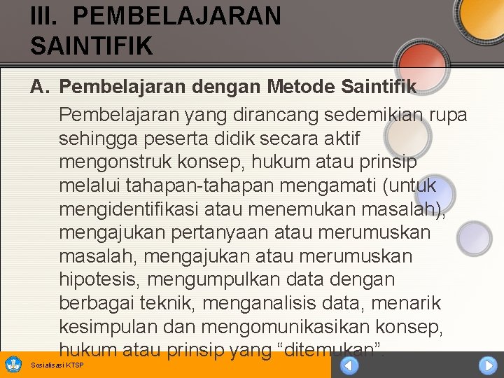 III. PEMBELAJARAN SAINTIFIK A. Pembelajaran dengan Metode Saintifik Pembelajaran yang dirancang sedemikian rupa sehingga