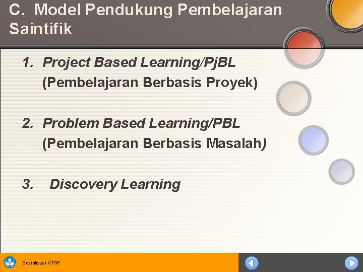 C. Model Pendukung Pembelajaran Saintifik 1. Project Based Learning/Pj. BL (Pembelajaran Berbasis Proyek) 2.