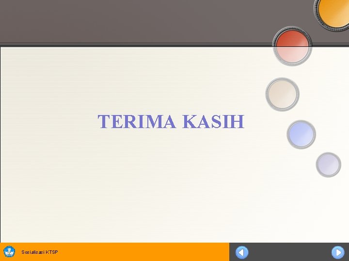 TERIMA KASIH Sosialisasi KTSP 