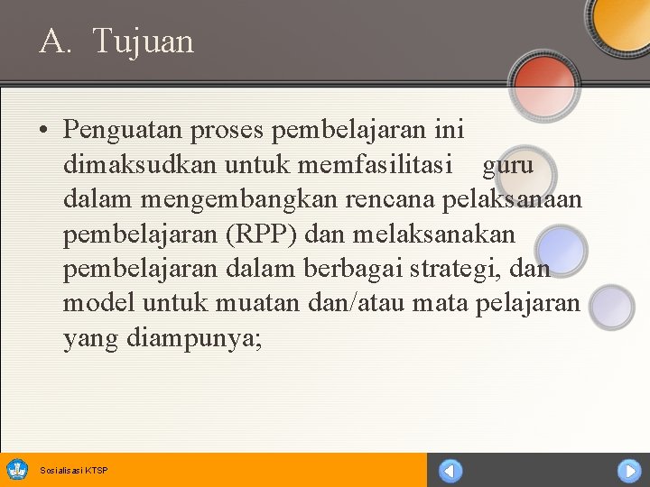 A. Tujuan • Penguatan proses pembelajaran ini dimaksudkan untuk memfasilitasi guru dalam mengembangkan rencana