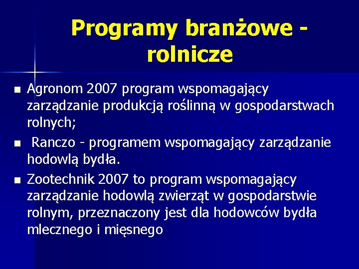 Programy branżowe rolnicze n n n Agronom 2007 program wspomagający zarządzanie produkcją roślinną w