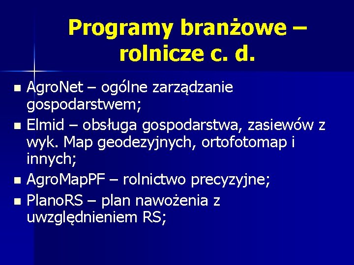 Programy branżowe – rolnicze c. d. Agro. Net – ogólne zarządzanie gospodarstwem; n Elmid