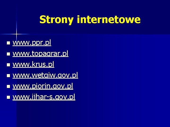 Strony internetowe www. ppr. pl n www. topagrar. pl n www. krus. pl n