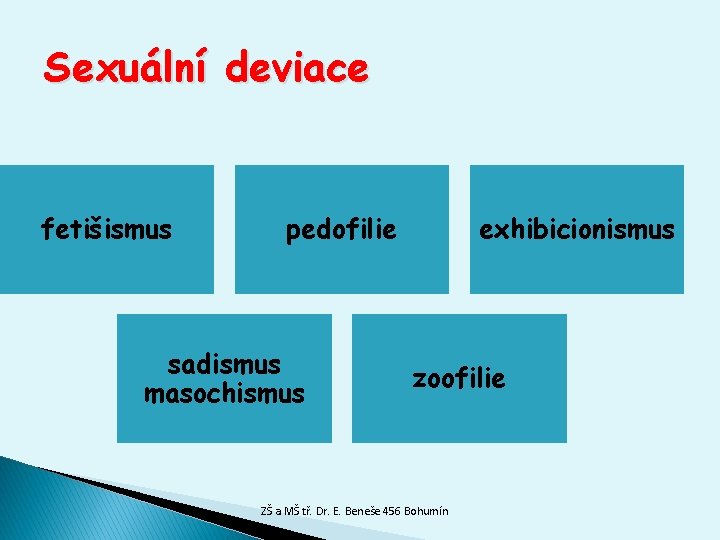 Sexuální deviace fetišismus pedofilie sadismus masochismus exhibicionismus zoofilie ZŠ a MŠ tř. Dr. E.