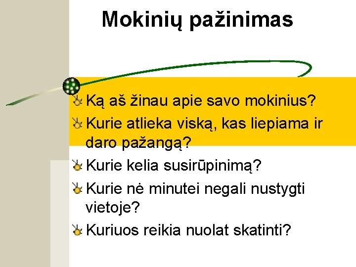 Mokinių pažinimas Ką aš žinau apie savo mokinius? Kurie atlieka viską, kas liepiama ir