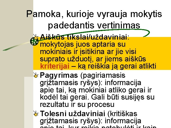 Pamoka, kurioje vyrauja mokytis padedantis vertinimas Aiškūs tikslai/uždaviniai: mokytojas juos aptaria su mokiniais ir