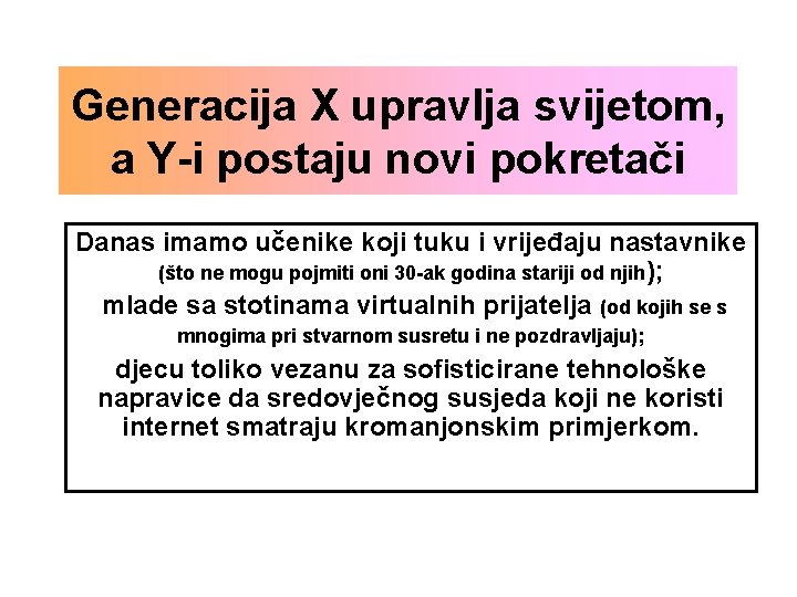 Generacija X upravlja svijetom, a Y-i postaju novi pokretači Danas imamo učenike koji tuku