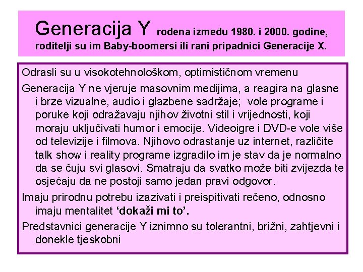 Generacija Y rođena između 1980. i 2000. godine, roditelji su im Baby-boomersi ili rani