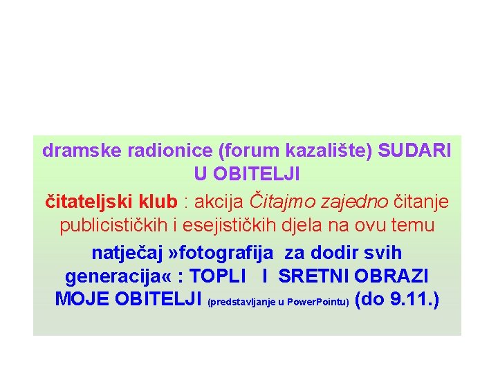 dramske radionice (forum kazalište) SUDARI U OBITELJI čitateljski klub : akcija Čitajmo zajedno čitanje